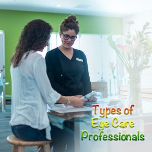 Read more about the article Types of Eye Professionals.
